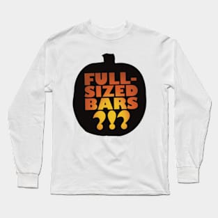 Full-sized bars?!? Long Sleeve T-Shirt